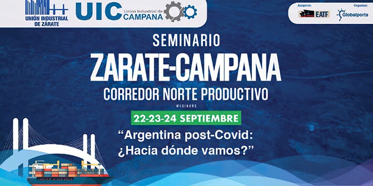 Seminario Zárate  Campana 2020 Argentina post-Covid: ¿Hacia dónde vamos? Ciclo de Webinars 22, 23 y 24 de setiembre 2020