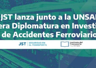 La JST lanza junto a la UNSAM su primera Diplomatura en Investigación de Accidentes Ferroviarios