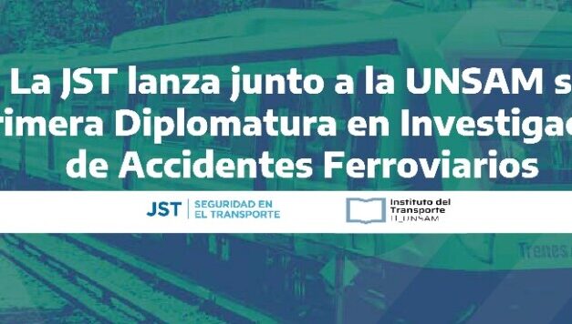 La JST lanza junto a la UNSAM su primera Diplomatura en Investigación de Accidentes Ferroviarios