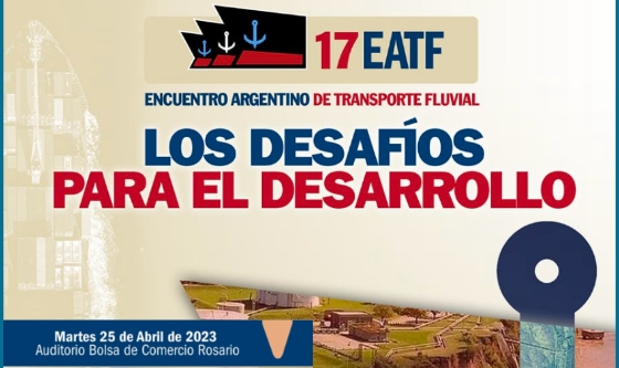XVII Encuentro Argentino de Transporte Fluvial: “Los desafíos para el desarrollo”