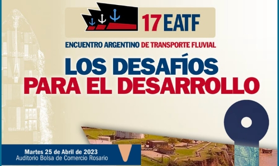 XVII Encuentro Argentino de Transporte Fluvial: «Los desafíos para el desarrollo»