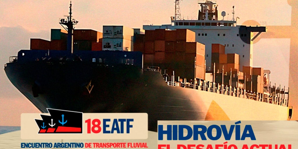 XVIII Encuentro Argentino de Transporte Fluvial «Hidrovía, el desafío actual»