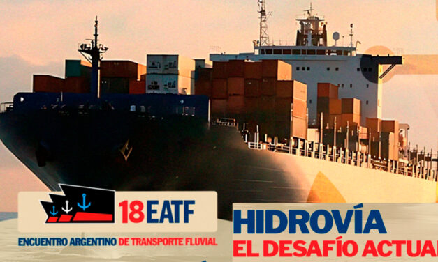 XVIII Encuentro Argentino de Transporte Fluvial “Hidrovía, el desafío actual”